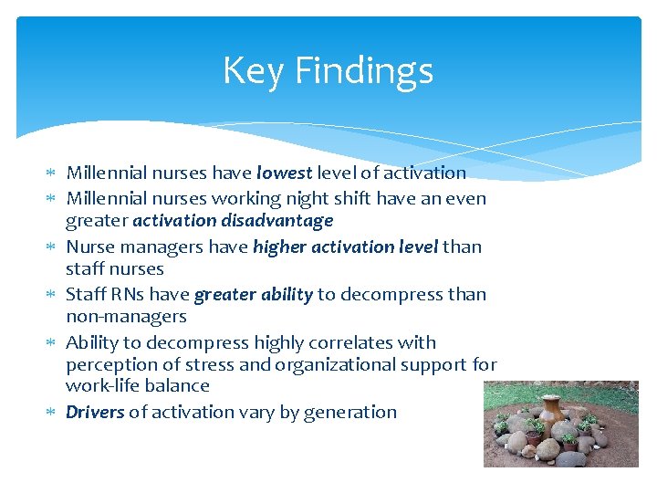 Key Findings * Millennial nurses have lowest level of activation * Millennial nurses working
