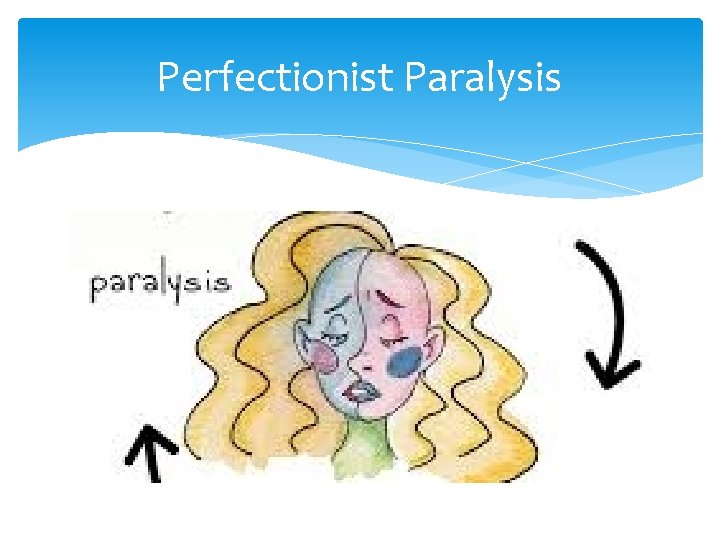 Perfectionist Paralysis 