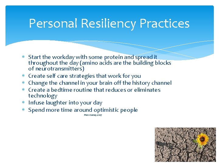 Personal Resiliency Practices * Start the workday with some protein and spread it throughout