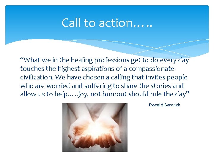 Call to action…. . “What we in the healing professions get to do every