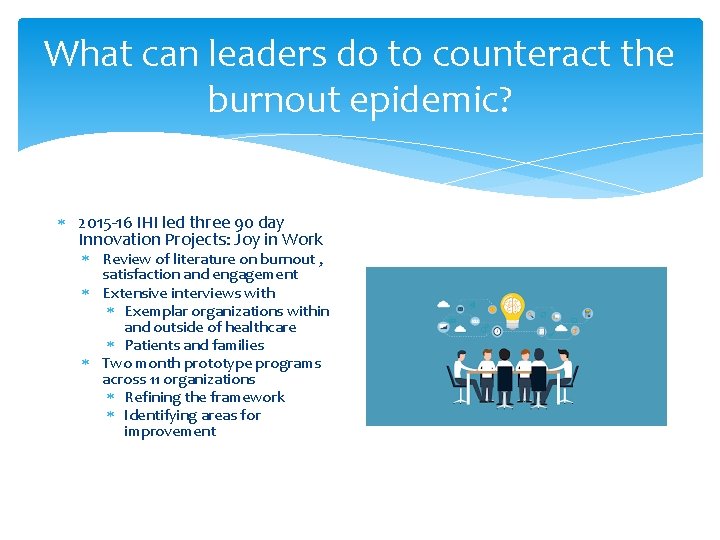 What can leaders do to counteract the burnout epidemic? * 2015 -16 IHI led