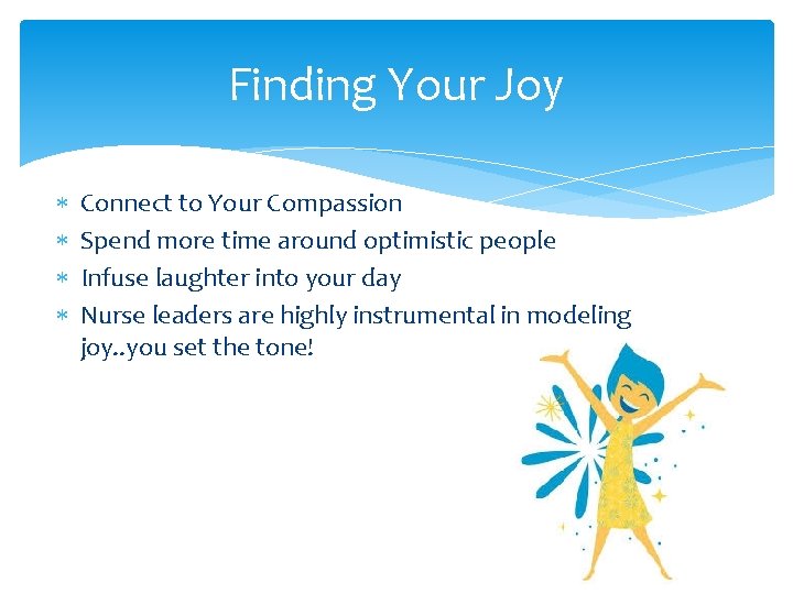 Finding Your Joy * * Connect to Your Compassion Spend more time around optimistic