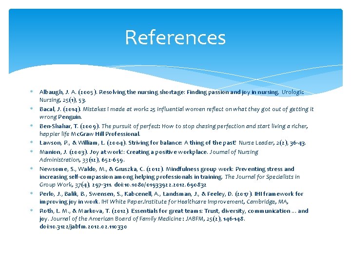 References * Albaugh, J. A. (2005). Resolving the nursing shortage: Finding passion and joy