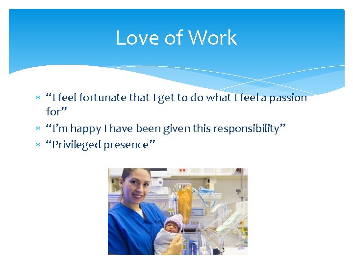 Love of Work * “I feel fortunate that I get to do what I