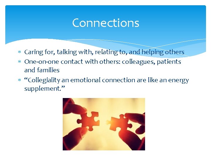 Connections * Caring for, talking with, relating to, and helping others * One-on-one contact