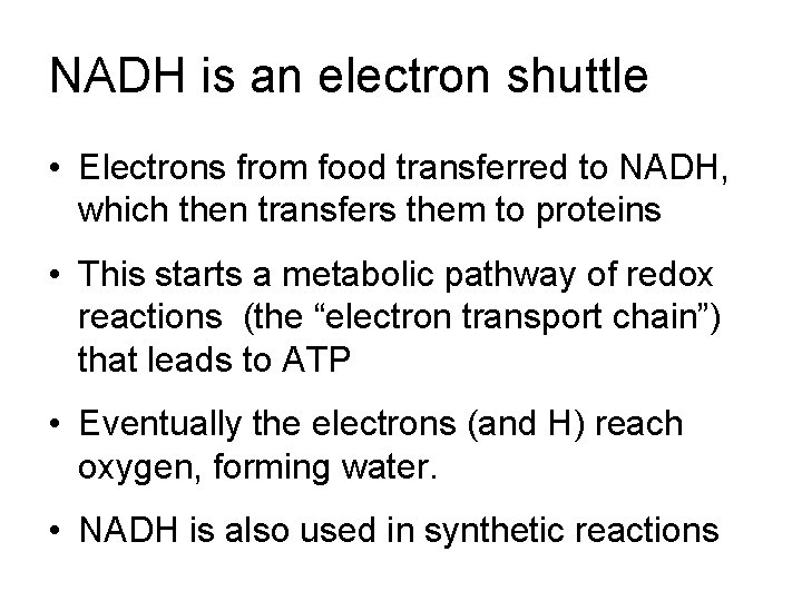 NADH is an electron shuttle • Electrons from food transferred to NADH, which then