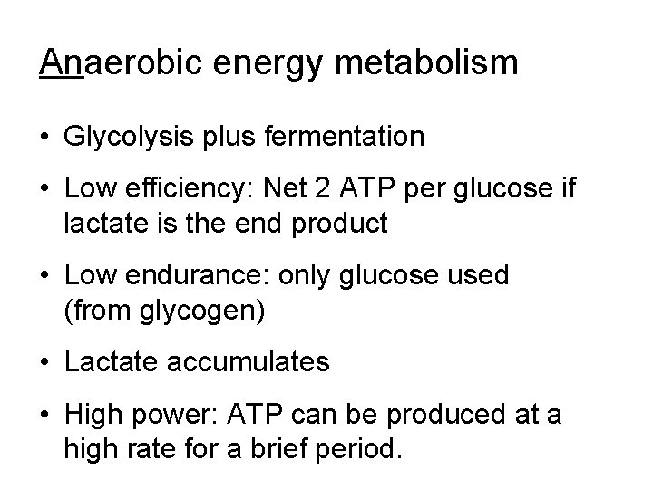Anaerobic energy metabolism • Glycolysis plus fermentation • Low efficiency: Net 2 ATP per