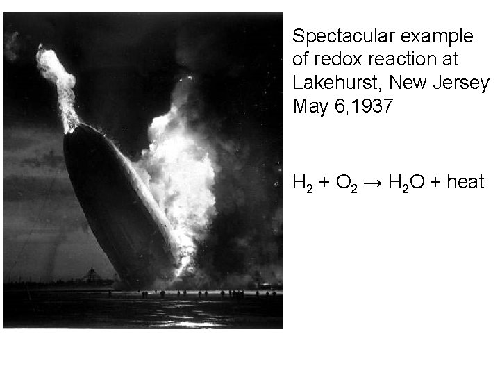 Spectacular example of redox reaction at Lakehurst, New Jersey May 6, 1937 H 2