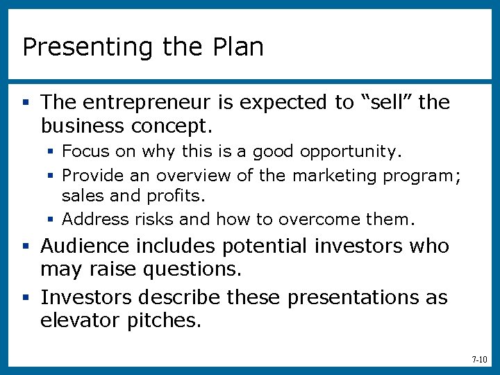 Presenting the Plan § The entrepreneur is expected to “sell” the business concept. §