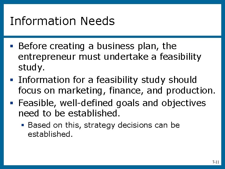 Information Needs § Before creating a business plan, the entrepreneur must undertake a feasibility