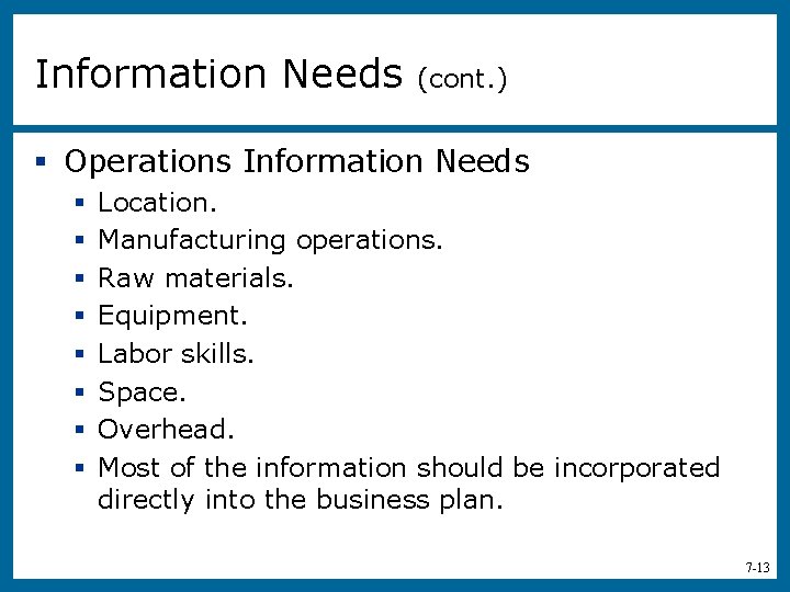 Information Needs (cont. ) § Operations Information Needs § § § § Location. Manufacturing