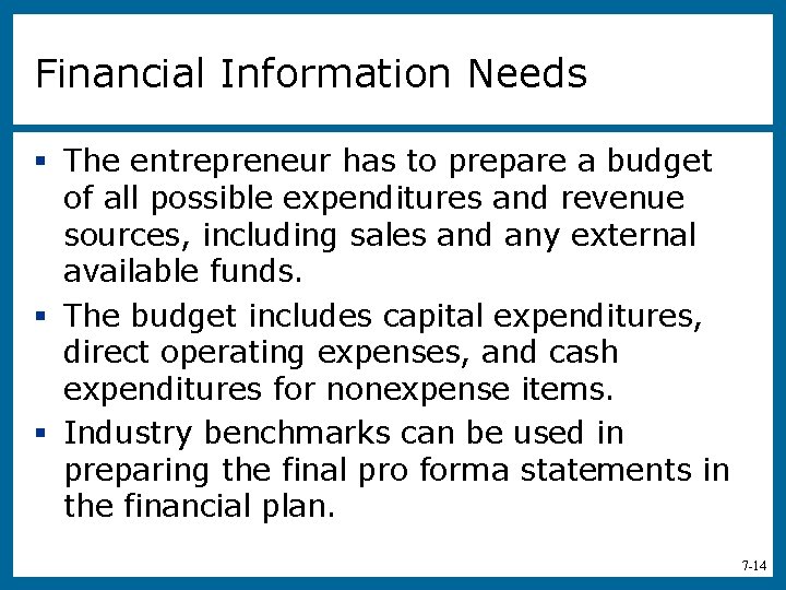 Financial Information Needs § The entrepreneur has to prepare a budget of all possible