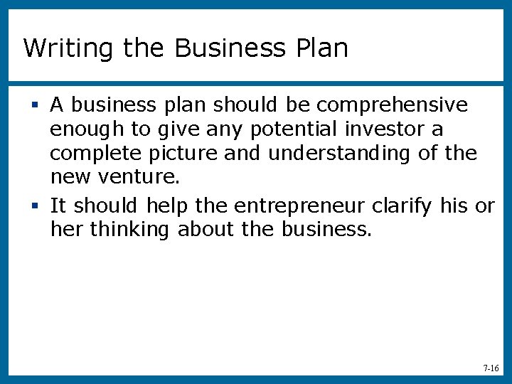 Writing the Business Plan § A business plan should be comprehensive enough to give