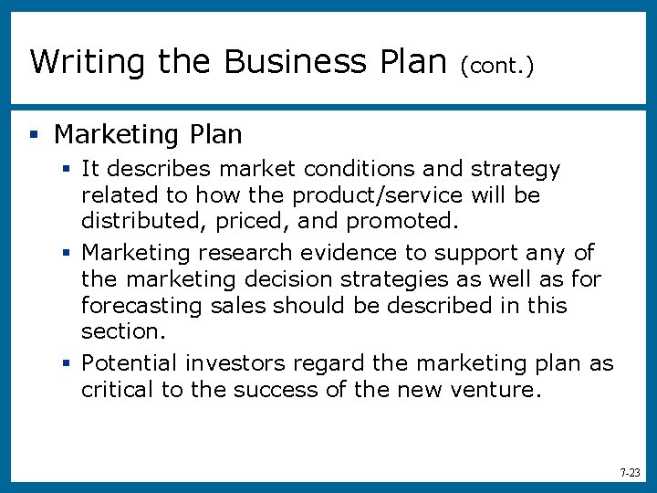 Writing the Business Plan (cont. ) § Marketing Plan § It describes market conditions
