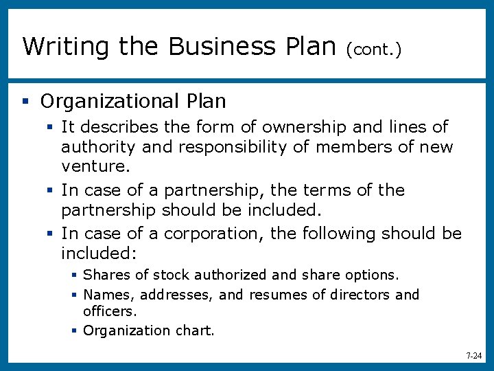 Writing the Business Plan (cont. ) § Organizational Plan § It describes the form