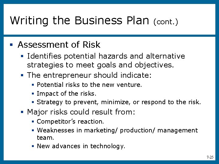 Writing the Business Plan (cont. ) § Assessment of Risk § Identifies potential hazards