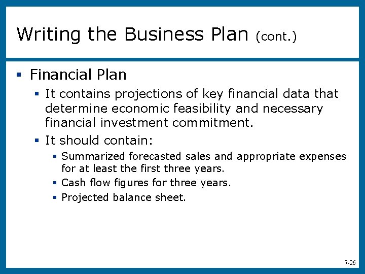 Writing the Business Plan (cont. ) § Financial Plan § It contains projections of