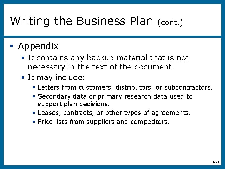 Writing the Business Plan (cont. ) § Appendix § It contains any backup material