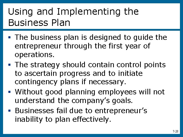 Using and Implementing the Business Plan § The business plan is designed to guide