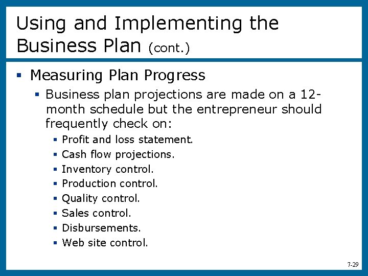 Using and Implementing the Business Plan (cont. ) § Measuring Plan Progress § Business