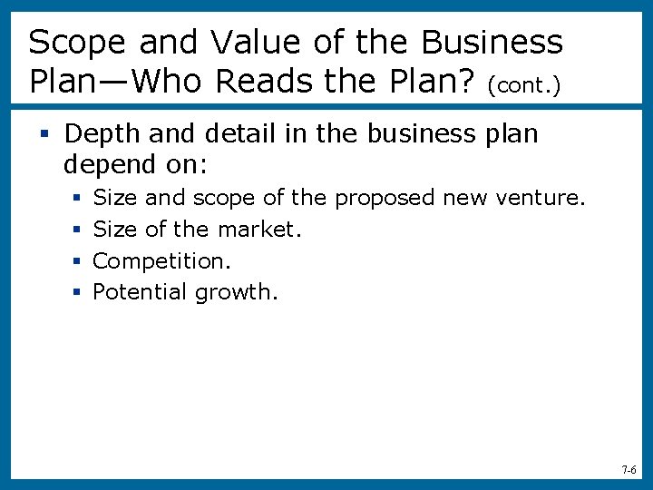 Scope and Value of the Business Plan—Who Reads the Plan? (cont. ) § Depth
