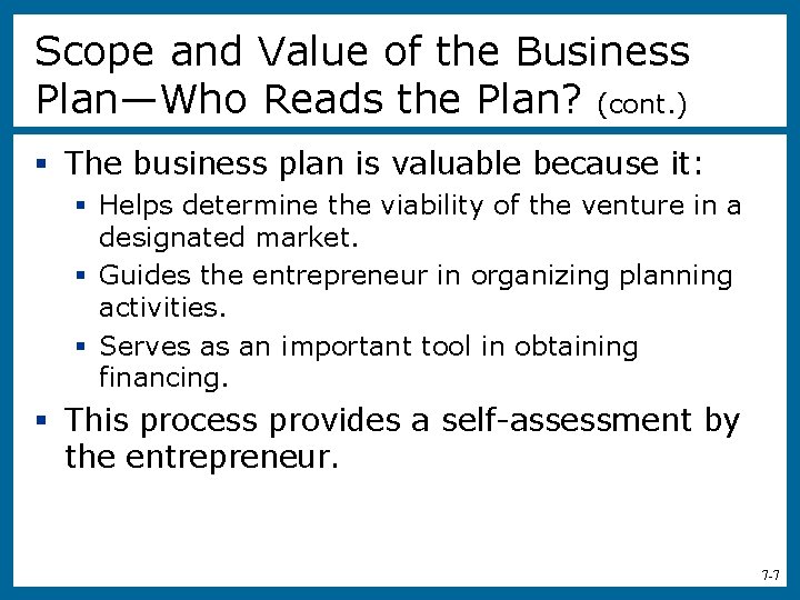 Scope and Value of the Business Plan—Who Reads the Plan? (cont. ) § The