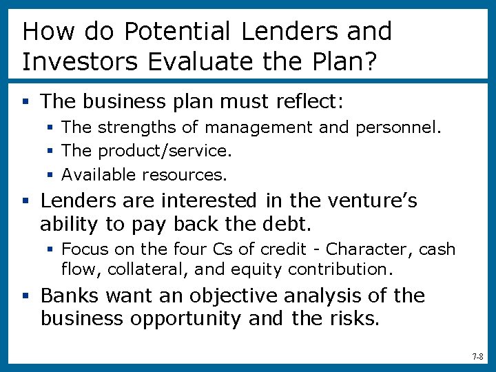 How do Potential Lenders and Investors Evaluate the Plan? § The business plan must