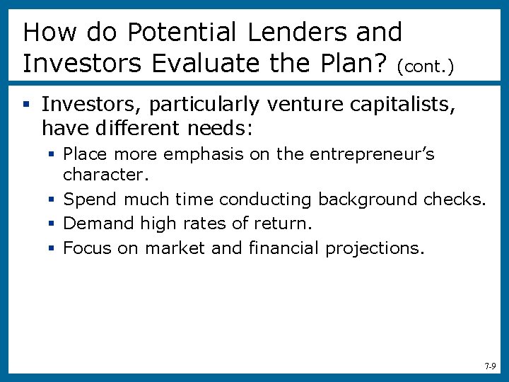 How do Potential Lenders and Investors Evaluate the Plan? (cont. ) § Investors, particularly
