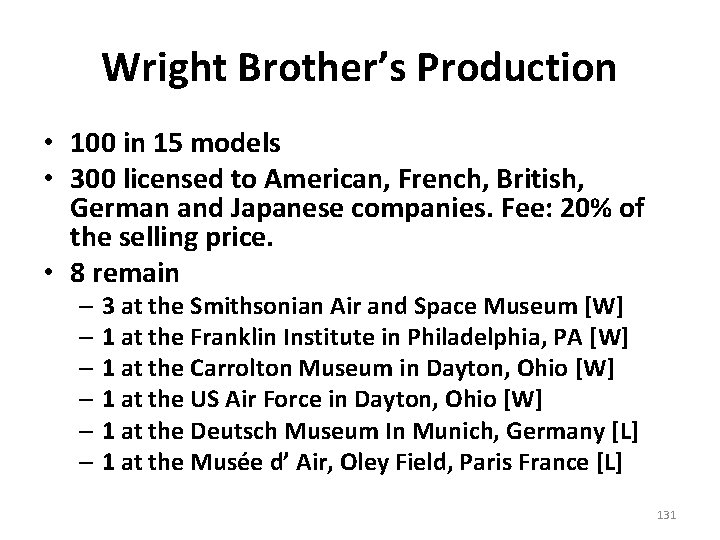 Wright Brother’s Production • 100 in 15 models • 300 licensed to American, French,