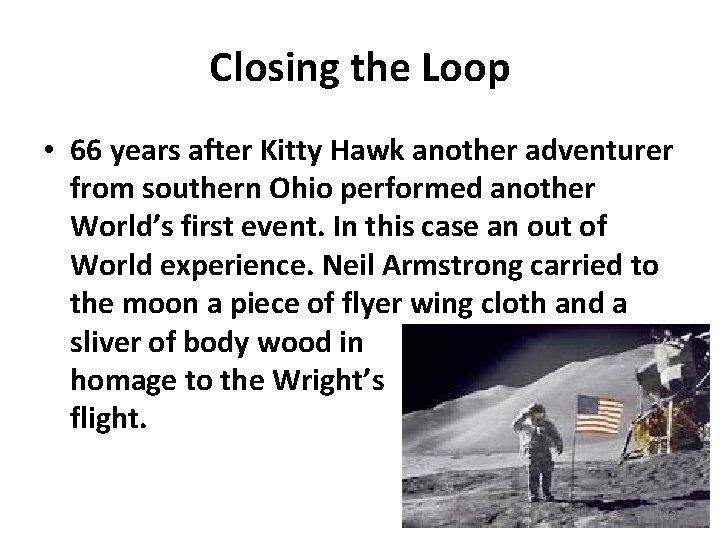 Closing the Loop • 66 years after Kitty Hawk another adventurer from southern Ohio
