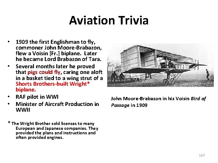 Aviation Trivia • 1909 the first Englishman to fly, commoner John Moore-Brabazon, flew a