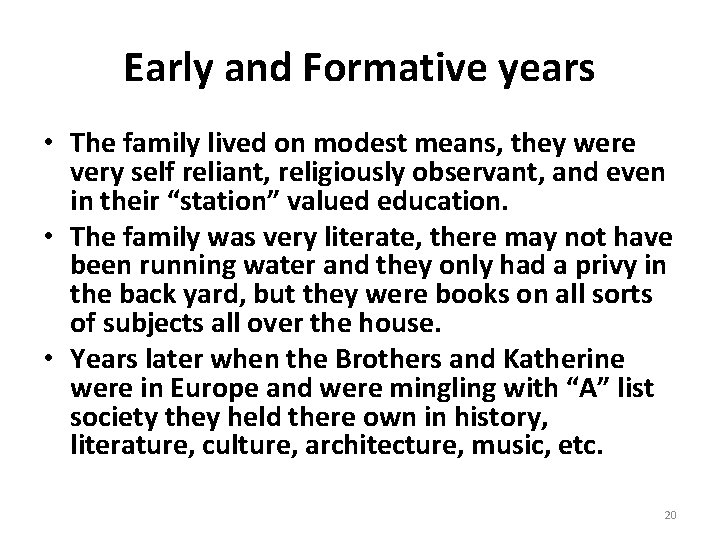 Early and Formative years • The family lived on modest means, they were very