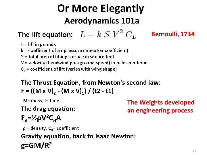 Or More Elegantly Aerodynamics 101 a Bernoulli, 1734 The lift equation: L = lift