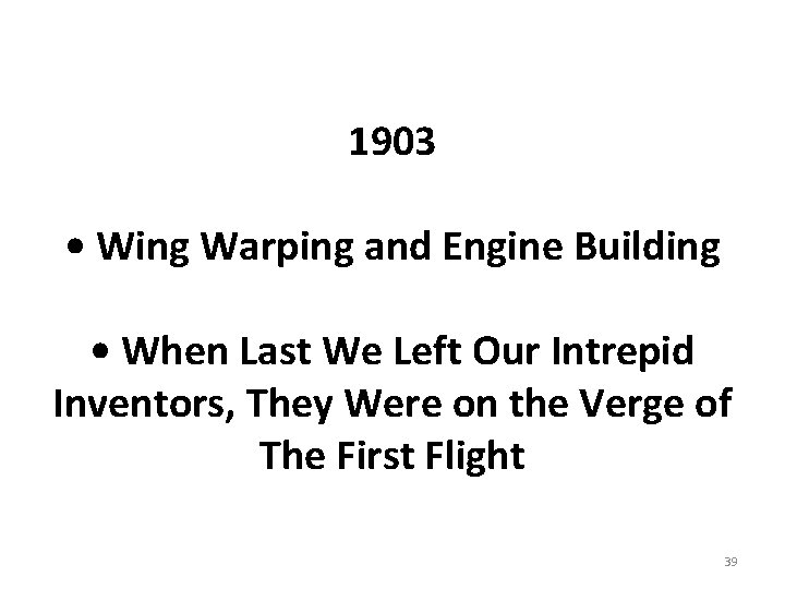 1903 • Wing Warping and Engine Building • When Last We Left Our Intrepid