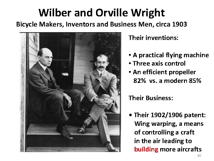 Wilber and Orville Wright Bicycle Makers, Inventors and Business Men, circa 1903 Their inventions: