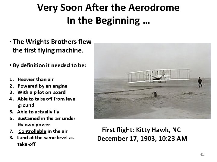 Very Soon After the Aerodrome In the Beginning … • The Wrights Brothers flew