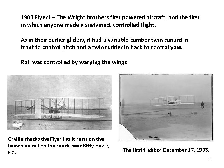 1903 Flyer I – The Wright brothers first powered aircraft, and the first in