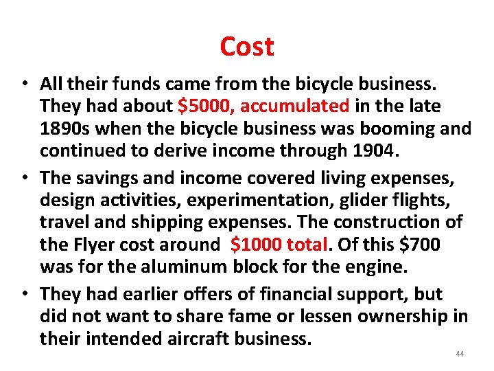 Cost • All their funds came from the bicycle business. They had about $5000,