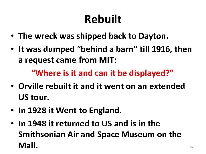 Rebuilt • The wreck was shipped back to Dayton. • It was dumped “behind