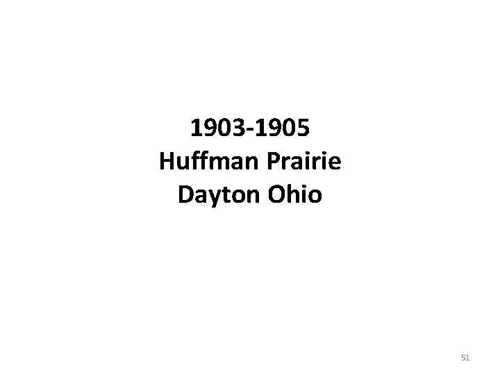 1903 -1905 Huffman Prairie Dayton Ohio 51 