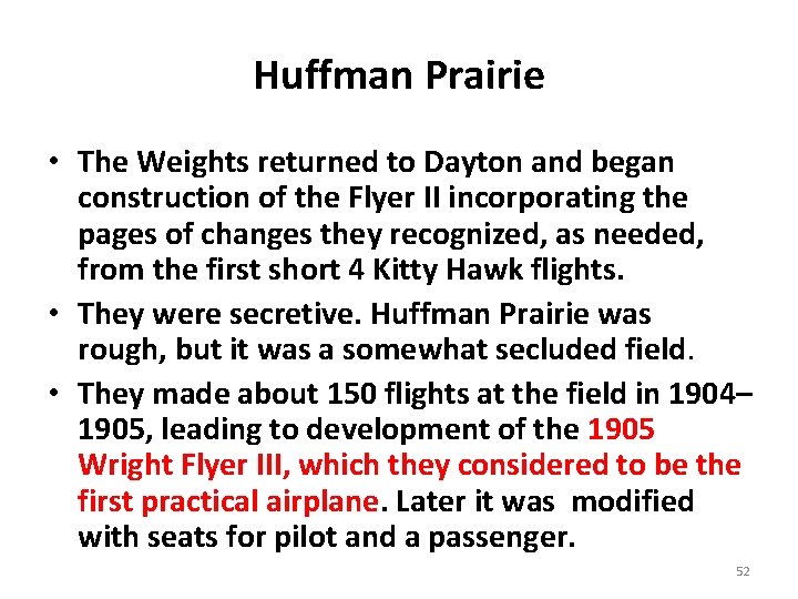 Huffman Prairie • The Weights returned to Dayton and began construction of the Flyer