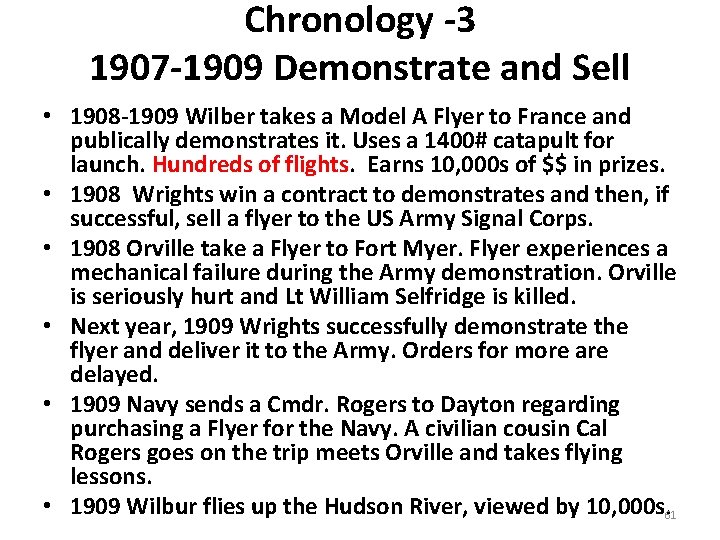 Chronology -3 1907 -1909 Demonstrate and Sell • 1908 -1909 Wilber takes a Model