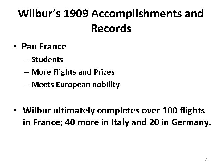 Wilbur’s 1909 Accomplishments and Records • Pau France – Students – More Flights and