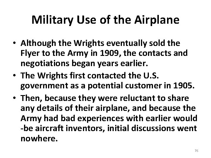Military Use of the Airplane • Although the Wrights eventually sold the Flyer to
