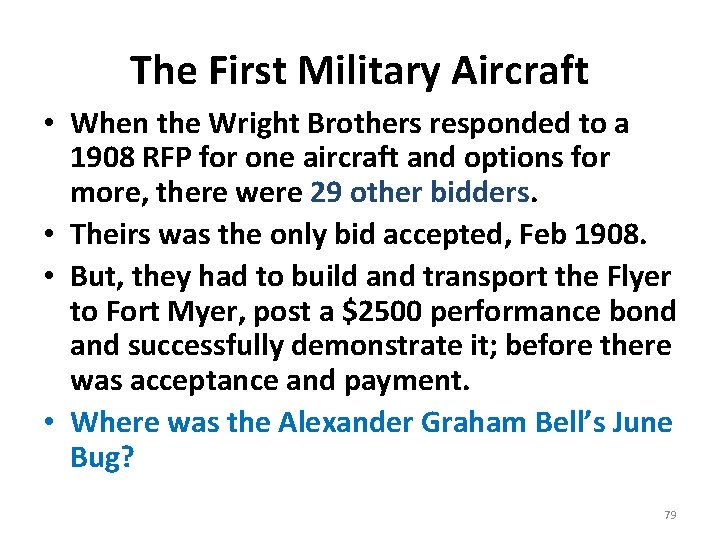 The First Military Aircraft • When the Wright Brothers responded to a 1908 RFP