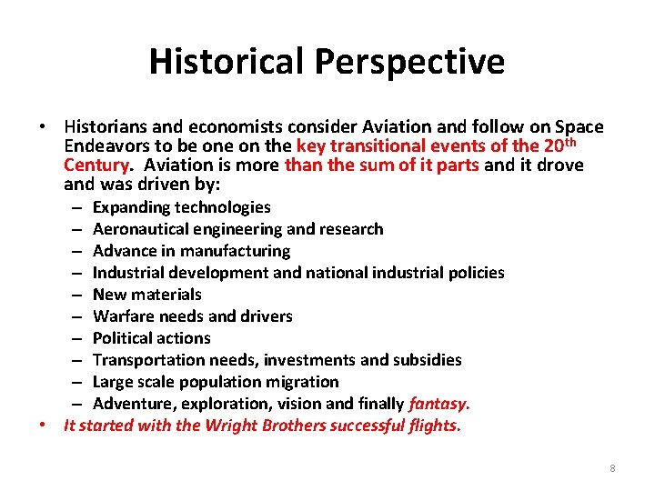 Historical Perspective • Historians and economists consider Aviation and follow on Space Endeavors to