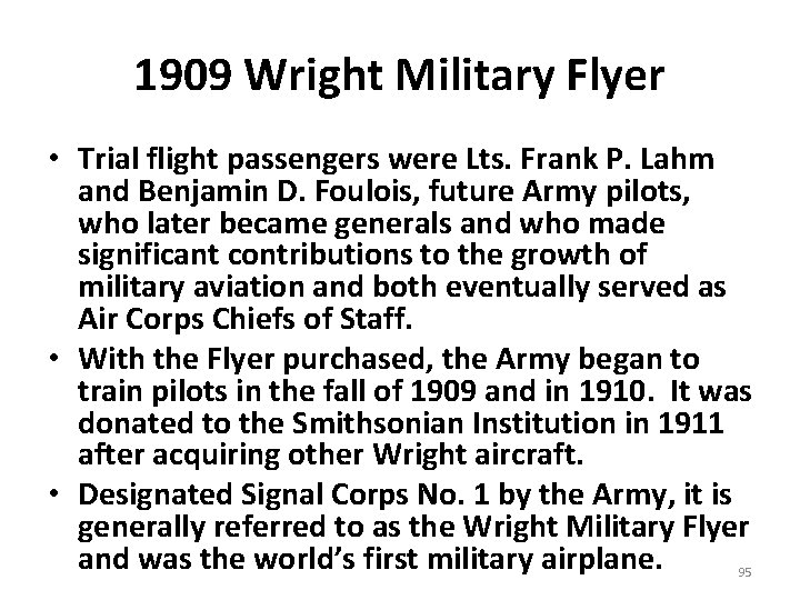 1909 Wright Military Flyer • Trial flight passengers were Lts. Frank P. Lahm and
