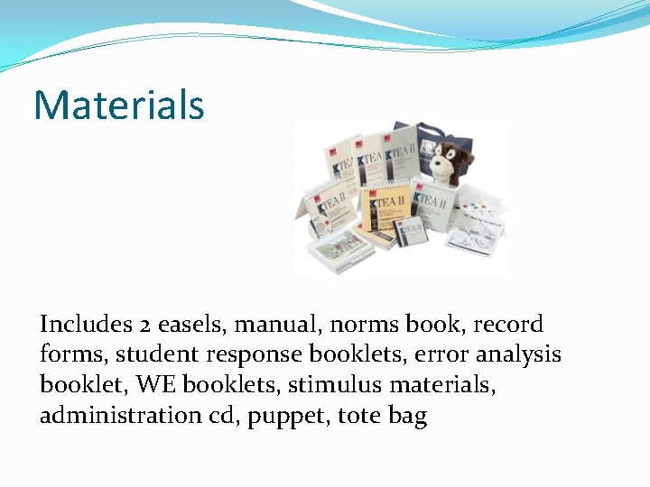 Materials Includes 2 easels, manual, norms book, record forms, student response booklets, error analysis