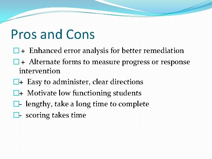 Pros and Cons � + Enhanced error analysis for better remediation � + Alternate