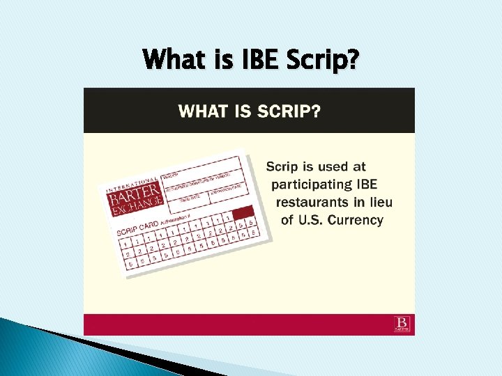 What is IBE Scrip? 